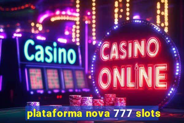 plataforma nova 777 slots